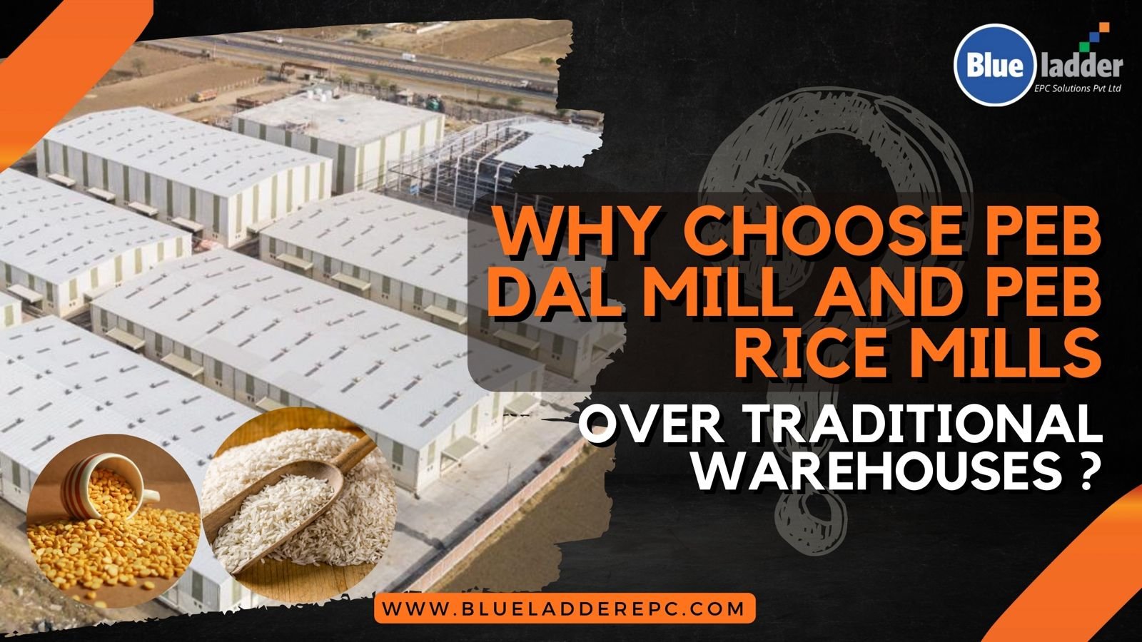 Choose Blueladder for state-of-the-art PEB Dal Mill and PEB Rice Mill structures.